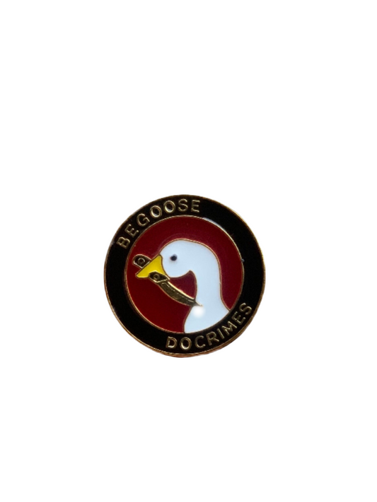 ‘Be Goose Do Crimes’ Enamel Pin